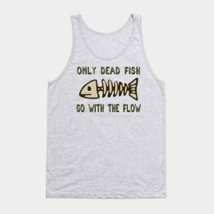 Only Dead Fish Go With The Flow - Aesthetic, Meme Tank Top